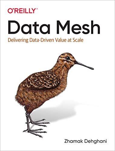 Data Mesh: Delivering Data-Driven Value at Scale von O'Reilly Media
